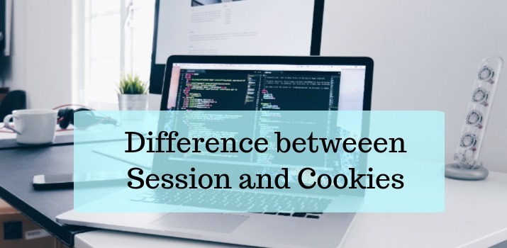 Difference between Session and Cookies