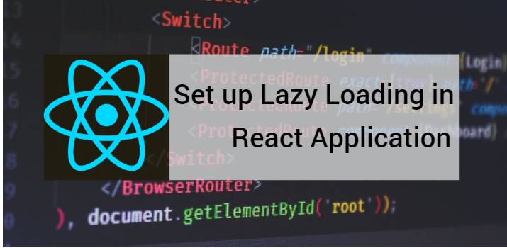 Set up Lazy Loading in React Application