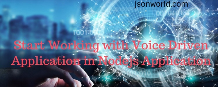 Start Working with Voice Driven Application with Nodejs 